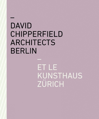 David Chipperfield Architects Berlin et le Kunsthaus Zürich book