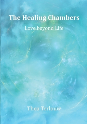 The Healing Chambers: Love beyond Life book