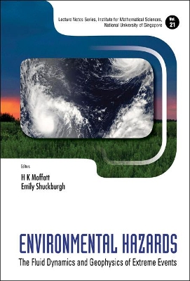Environmental Hazards: The Fluid Dynamics And Geophysics Of Extreme Events by H Keith Moffatt