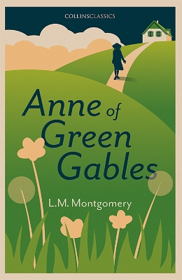 Anne of Green Gables (Collins Classics) by L. M. Montgomery