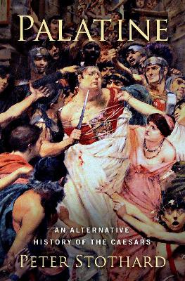 Palatine: An Alternative History of the Caesars book