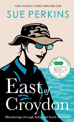 East of Croydon: Travels through India and South East Asia inspired by her BBC 1 series 'The Ganges' by Sue Perkins