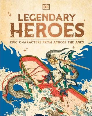 Legendary Heroes: Epic Characters from Across the Ages book