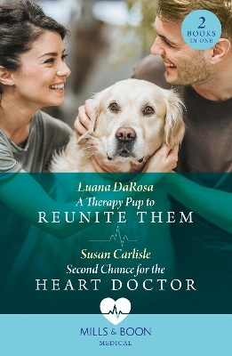 A Therapy Pup To Reunite Them / Second Chance For The Heart Doctor: A Therapy Pup to Reunite Them / Second Chance for the Heart Doctor (Atlanta Children's Hospital) (Mills & Boon Medical) by Susan Carlisle