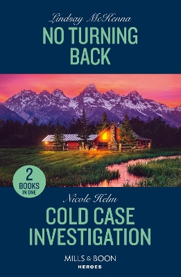 No Turning Back / Cold Case Investigation: No Turning Back / Cold Case Investigation (Hudson Sibling Solutions) (Mills & Boon Heroes) by Nicole Helm