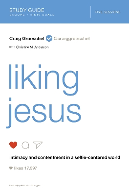 Liking Jesus Study Guide by Craig Groeschel