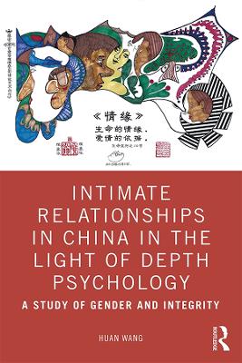 Intimate Relationships in China in the Light of Depth Psychology: A Study of Gender and Integrity book