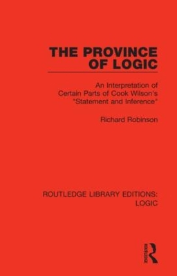 The Province of Logic: An Interpretation of Certain Parts of Cook Wilson's “Statement and Inference” book