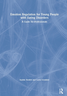 Emotion Regulation for Young People with Eating Disorders: A Guide for Professionals book