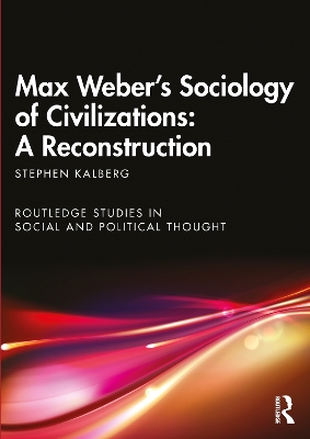 Max Weber's Sociology of Civilizations: A Reconstruction book