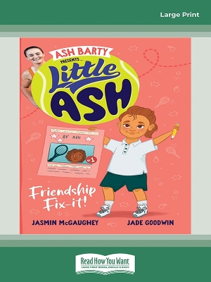 Little Ash Friendship Fix-It!: Book #2 Little Ash by Ash Barty