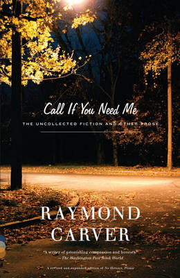 Call If You Need ME by Raymond Carver