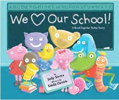 We Love Our School! by Judy Sierra