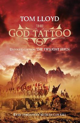 The The God Tattoo: Untold Tales from the Twilight Reign by Tom Lloyd