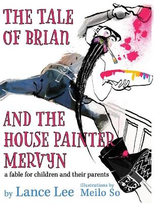 The Tale of Brian and the House Painter Mervyn: a fable for children and their parents book