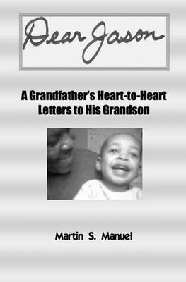 Dear Jason: A Grandfather's Heart-to-Heart Letters to His Grandson book