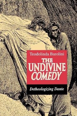 Undivine Comedy by Teodolinda Barolini
