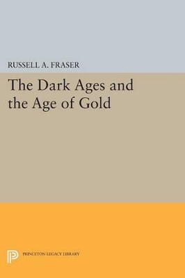 The Dark Ages and the Age of Gold by Russell A. Fraser