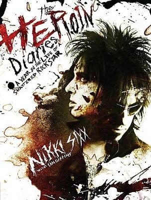The The Heroin Diaries by Nikki Sixx