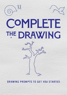 Complete the Drawing: Drawing Prompts to Get You Started: Volume 20 book