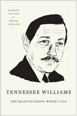 New Selected Essays: Where I Live by Tennessee Williams