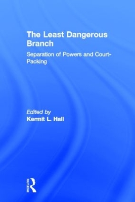 Least Dangerous Branch: Separation of Powers and Court-Packing book
