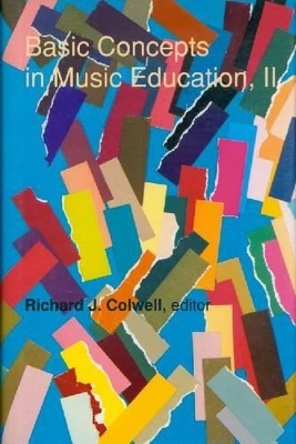 Basic Concepts in Music Education, II by Richard Colwell