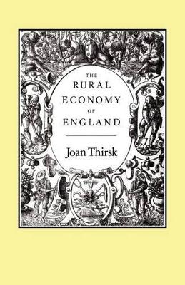 Rural Economy of England by Joan Thirsk