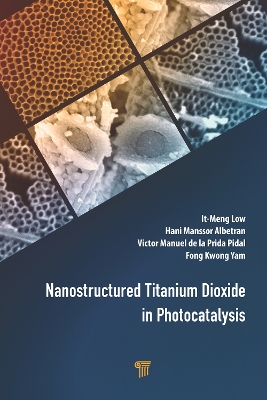 Nanostructured Titanium Dioxide in Photocatalysis by It-Meng Low