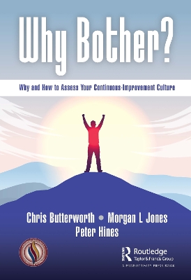 Why Bother?: Why and How to Assess Your Continuous-Improvement Culture by Chris Butterworth