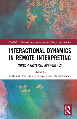 Interactional Dynamics in Remote Interpreting: Micro-analytical Approaches by Esther de Boe