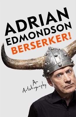 Berserker!: The deeply moving and brilliantly funny memoir from one of Britain's most beloved comedians by Adrian Edmondson