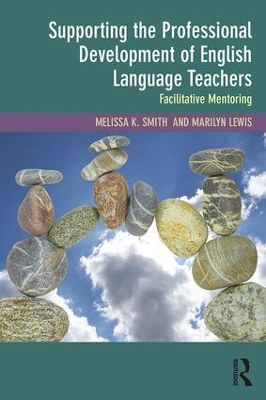 Supporting the Professional Development of English Language Teachers by Melissa K. Smith