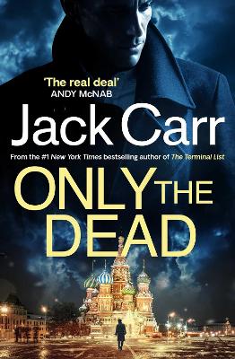 Only the Dead: James Reece 6 by Jack Carr