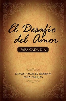 El Desafío del Amor para Cada Día: Devocionales Diarios para Parejas book