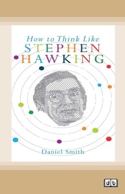 How to Think Like Stephen Hawking by Daniel Smith