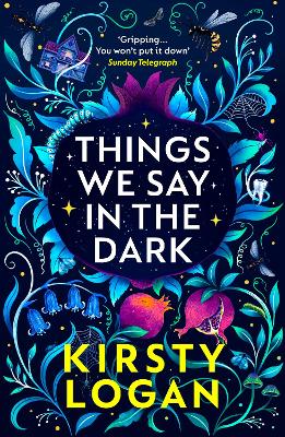 Things We Say in the Dark by Kirsty Logan