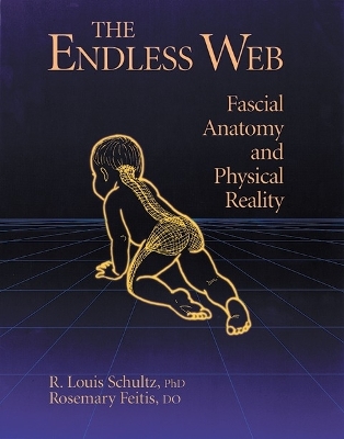 The Endless Web: Fascial Anatomy and Physical Reality book