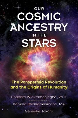 Our Cosmic Ancestry in the Stars: The Panspermia Revolution and the Origins of Humanity book