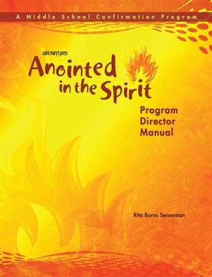 Anointed in the Spirit Program Director Manual (Ms): A Middle School Confirmation Program book