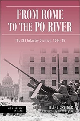 Rome to the Po River: The 362nd Infantry Division, 1944–45 book