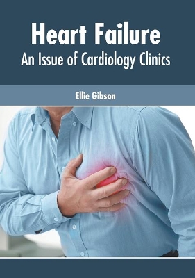 Heart Failure: An Issue of Cardiology Clinics book