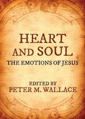 Heart and Soul: The Emotions of Jesus book