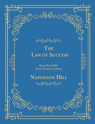 The Law of Success from the 1925 Manuscript Lessons by Napoleon Hill