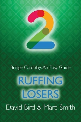 Bridge Cardplay: An Easy Guide - 2. Ruffing Losers book