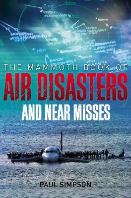 Mammoth Book of Air Disasters and Near Misses book