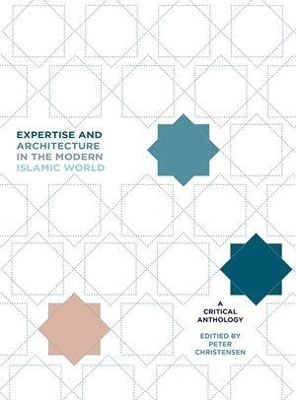 Expertise and Architecture in the Modern Islamic World book