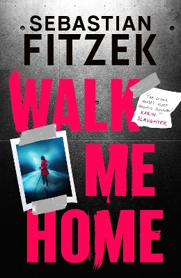 Walk Me Home: now adapted into the hit Amazon Prime movie THE CALENDAR KILLER book