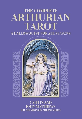 The The Complete Arthurian Tarot: Includes classic deck with revised and updated coursebook by Caitlín Matthews