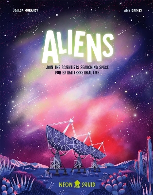 Aliens: Join the Scientists Searching Space for Extraterrestrial Life book